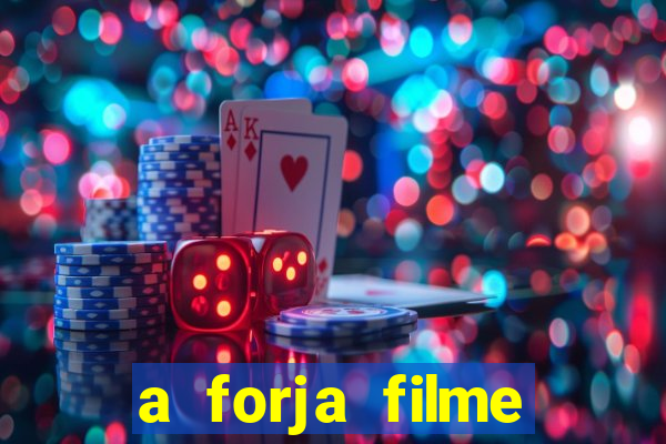 a forja filme completo dublado topflix